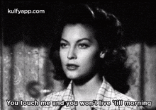 You Touch Me And You Won'T Live Till Morning.Gif GIF - You Touch Me And You Won'T Live Till Morning Ava Gardner Face GIFs