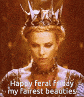 a woman wearing a crown and a necklace says happy feral friday my fairest beauties