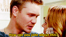 How Can You Joke Serious GIF - How Can You Joke Serious One Tree Hill GIFs