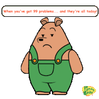a cartoon character from pants bear says " when you 've got 99 problems "