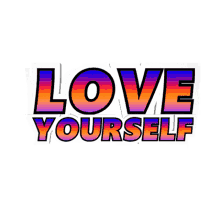 love yourself like yourself love you self love take care
