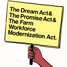 the dream act the promise act the farm workforce the modernization act alien minors act