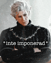 a picture of a man with a necklace and the words " inte imponerad " below him
