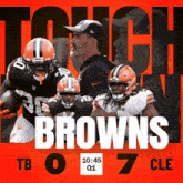 a poster that says touch browns tb 0 7 cle 10:45 01