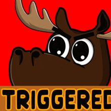 a cartoon moose with big eyes and the word triggered underneath it