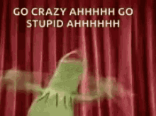 Kermit Go Crazy GIF - Kermit Go Crazy Go Stupid GIFs