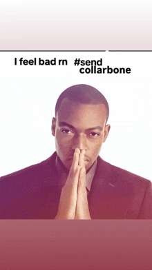 a man with his hands folded and the words i feel bad m #send collarbone behind him