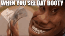 when you see that booty smile money funny