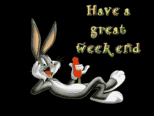 Have A Great Weekend Bugs Bunny GIF - Have A Great Weekend Bugs Bunny GIFs