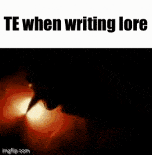 a close up of a person 's face with a caption that says te when writing lore