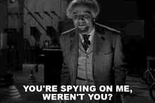 Youre Spying On Me Werent You Dr Franz Edlemann GIF