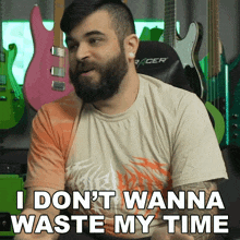 I Dont Wanna Waste My Time Andrew Baena GIF - I Dont Wanna Waste My Time Andrew Baena I Wanna Spend My Time Right GIFs