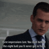 a man in a suit and tie says " first impressions last "