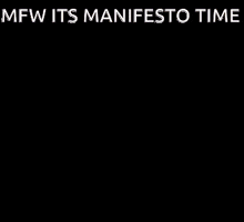 a yellow smiley face with the words mfw its manifesto time written below it