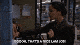 a woman says " ooooh that 's a nice lam job " in an office