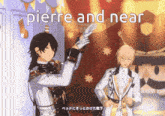 two anime characters are standing next to each other with the words " pierre and near " on the bottom