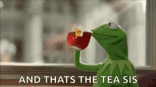 Old And Thats The Tea Sis GIF - Old And Thats The Tea Sis Kermit GIFs