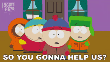 So You Gonna Help Us Stan Marsh GIF - So You Gonna Help Us Stan Marsh Eric Cartman GIFs