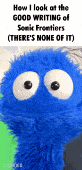 a blue stuffed animal says how i look at the good writing of sonic frontiers ( there 's none of it