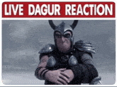 a sign that says live dagur reaction with a viking on it