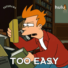 too easy philip j fry futurama thats easy not challenging