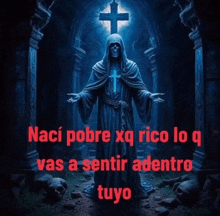 a picture of a grim reaper with the words nací pobre xq rico lo q vas a sentir adentro tuyo below him