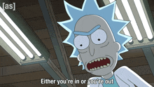 Either You'Re In Or You'Re Out Rick GIF