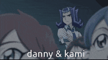 a couple of anime characters standing next to each other with the words danny and kami above them