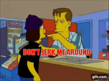 Zipperer The Simpsons GIF - Zipperer The Simpsons Dont Jerk Me Around GIFs