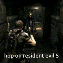 a picture of a person with the words hop on resident evil 5