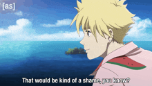 a cartoon of a boy with the words that would be kind of a shame you know below him