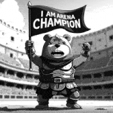 a black and white cartoon of a bear holding a flag that says " i am arena champion "