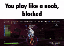 a screenshot of a video game with the words you play like a noob blocked above it