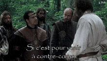a group of men are standing in a forest with the words si c'est pour venir a contre-coeur