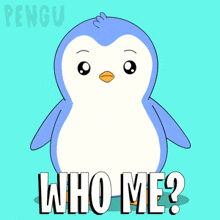 a penguin with the words " who me " written below it
