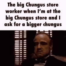 the big chungus store worker when i 'm at the big chungus store and i ask for a bigger