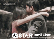 a man and a woman hugging with the words star tamil chat in the background