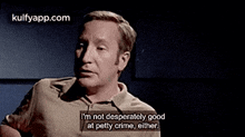 I'M Not Desperately Goodat Petty Crime, Either..Gif GIF - I'M Not Desperately Goodat Petty Crime Either. Lewis GIFs