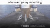 a picture of a rocket with the words whatever go my cube thing on the bottom