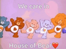 a group of care bears are dancing in a line with the words we care in house of bear
