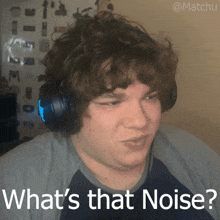 a man wearing headphones with the caption " what 's that noise "