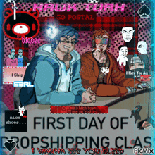 a poster that says first day of dropshipping class i wanna see you bleed