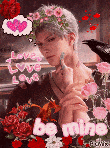 a picture of a man with a flower crown on his head and the words love love love be mine on the bottom