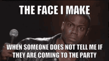 Kevin Hart The Face I Make GIF - Kevin Hart The Face I Make Not Tell Me They Are Coming To The Party GIFs