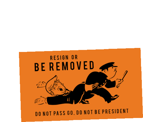 Resign Or Be Removed Do Not Pass Go Sticker - Resign Or Be Removed Do Not Pass Go Do Not Be President Stickers