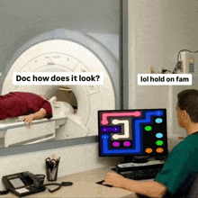 a man laying in a mri machine with the words doc how does it look above him