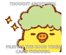 a picture of a chicken with the words thought about you praying the good vibes came through written below it