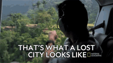 Thats What A Lost City Looks Like Albert Lin GIF - Thats What A Lost City Looks Like Albert Lin National Geographic GIFs