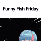 Amame Doi Funny Fish Friday GIF - Amame Doi Funny Fish Friday Amamedoi GIFs