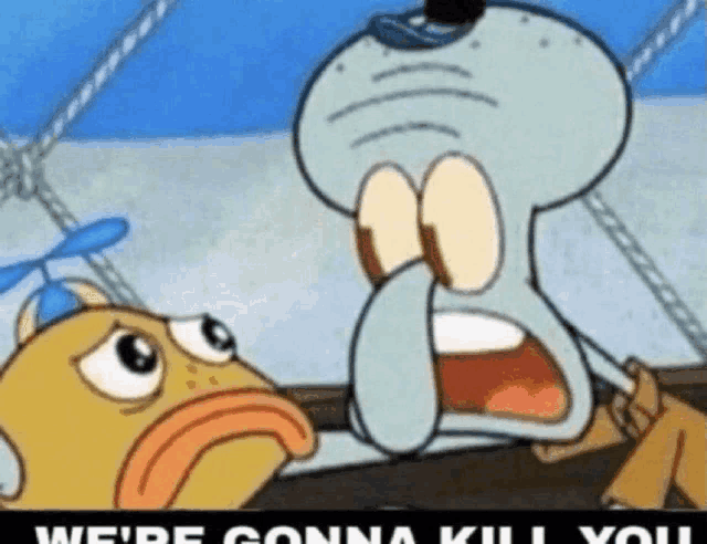 were-gonna-kill-you.png